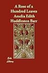 A Rose of a Hundred Leaves by Amelia E. Barr