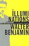 Illuminations by Walter Benjamin