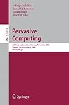 Pervasive Computing: 6th International Conference, PERVASIVE 2008, Sydney, Australia, May 19-22, 2008 (Lecture Notes in Computer Science, 5013) Pervasive Computing: 6th International Conference, PERVASIVE 2008, Sydney, Australia, May 19-22, 2008 (Lecture Notes in Computer Science, 5013)