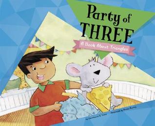 Party of Three: A Book About Triangles (Know Your Shapes)