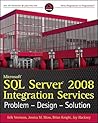 Microsoft SQL Server 2008 Integration Services: Problem, Design, Solution Microsoft SQL Server 2008 Integration Services: Problem, Design, Solution