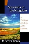 Stewards in the Kingdom: A Theology of Life in All Its Fullness Stewards in the Kingdom: A Theology of Life in All Its Fullness