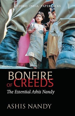 Bonfire of Creeds: The Essential Ashis Nandy (Oxford India Paperbacks)