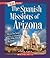 The Spanish Missions of Arizona (True Books: American History (Library))