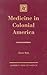 Medicine in Colonial America by Oscar Reiss