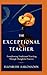 The Exceptional Teacher: Transforming Traditional Teaching Through Thoughtful Practice