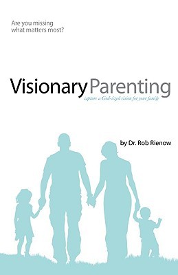 Visionary Parenting: Capture a God-Sized Vision for Your Family (Paperback)