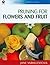 Pruning for Flowers and Fruit (Plant Science / Horticulture)