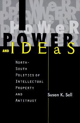 Power and Ideas: North-South Politics of Intellectual Property and Antitrust (Global Politics)