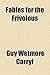 Fables for the Frivolous