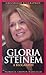 Gloria Steinem: A Biography