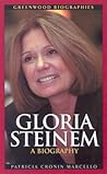 Gloria Steinem: A Biography (Greenwood Biographies) Gloria Steinem: A Biography (Greenwood Biographies)