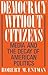 Democracy without Citizens:...