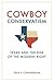 Cowboy Conservatism: Texas and the Rise of the Modern Right (New Directions In Southern History)