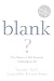 Blank: The Power of Not Act...