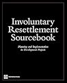 Involuntary Resettlement Sourcebook: Planning and Implemention in Development Projects