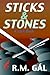Sticks & Stones by R.M. Gál