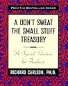 A Don't Sweat the Small Stuff Treasury: A Special Selection for Teachers