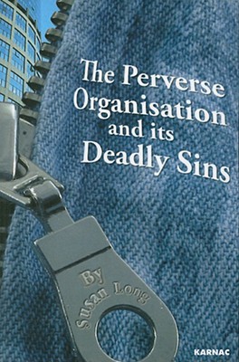 The Perverse Organisation and its Deadly Sins (Paperback)