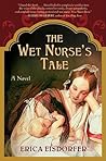 The Wet Nurse's Tale by Erica Eisdorfer
