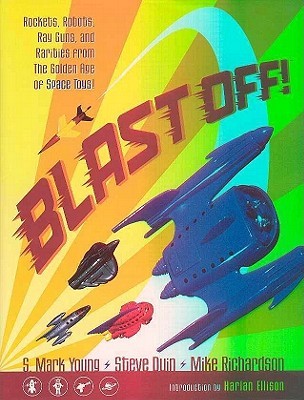 Blast Off! Rockets, Robots, Ray Guns, and Rarities from the Golden Age of Space Toys (Hardcover)