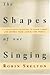 The Shapes of Our Singing: ...