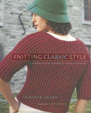 Knitting Classic Style: 35 Modern Designs Inspired by Fashion's Archives (Hardcover)