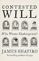 Contested Will: Who Wrote Shakespeare ?