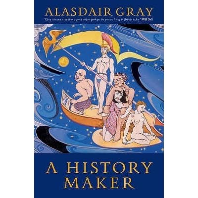 A History Maker By Alasdair Gray - 