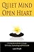 Quiet Mind, Open Heart: Finding Inner Peace through Reflection, Journaling, and Meditation