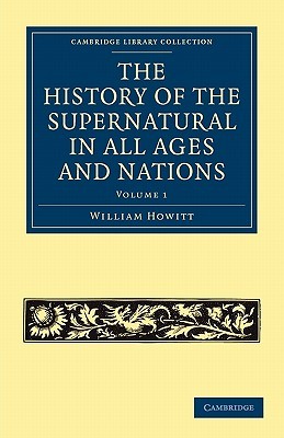 The History of the Supernatural in All Ages and Nations (Cambridge Library Collection - Spiritualism and Esoteric Knowledge) Volume 1