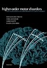 Higher-order Motor Disorders: From Neuroanatomy and Neurobiology to Clinical Neurology Higher-order Motor Disorders: From Neuroanatomy and Neurobiology to Clinical Neurology