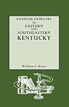 Pioneer Families of Eastern and Southeastern Kentucky
