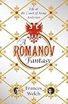 A Romanov Fantasy: Life at the Court of Anna Anderson A Romanov Fantasy: Life at the Court of Anna Anderson