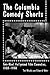 The Columbia Comedy Shorts:...