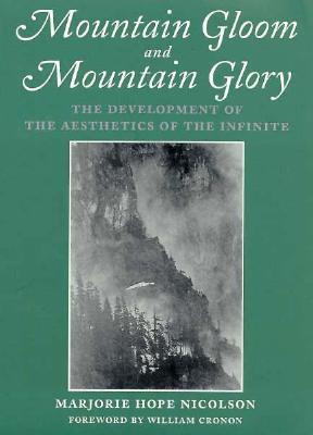 Mountain Gloom and Mountain Glory: The Development of the Aesthetics of the Infinite (Weyerhaeuser Environmental Classics)