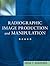 Radiographic Image Production and Manipulation