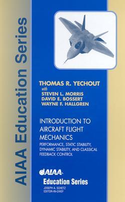 Introduction to Aircraft Flight Mechanics: Performance, Static Stability, Dynamic Stability, and Classical Feedback Control (AIAA Education Series)