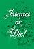 Interact or Die: There Is Drama In The Networks