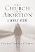 The Church and Abortion: A Catholic Dissent