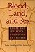Blood, Land, and Sex: Legal...
