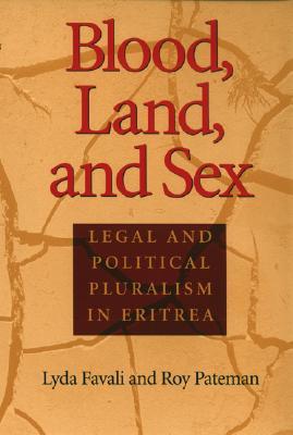 Blood, Land, and Sex: Legal and Political Pluralism in Eritrea (Paperback)