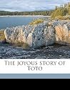 The joyous story of Toto The joyous story of Toto