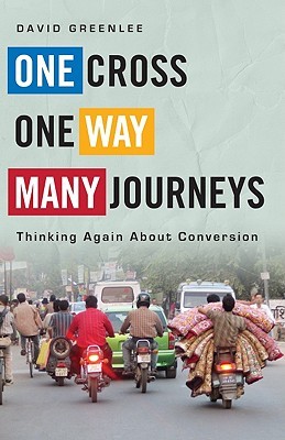 One Cross, One Way, Many Journeys: Thinking Again about Conversion (Paperback)