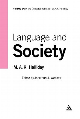 Language and Society: Volume 10 (Collected Works of M.A.K. Halliday)