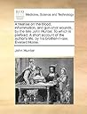 A treatise on the blood, inflammation, and gun-shot wounds, by the late John Hunter. To which is prefixed, A short account of the author's life, by his brother-in-law, Everard Home.