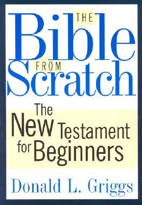 The Bible from Scratch: The New Testament for Beginners (Paperback)