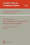Advances in Structural and Syntactical Pattern Recognition: 6th International Workshop, SSPR' 96, Leipzig, Germany, August, 20 - 23, 1996, Proceedings (Lecture Notes in Computer Science, 1121) Advances in Structural and Syntactical Pattern Recognition: 6th International Workshop, SSPR' 96, Leipzig, Germany, August, 20 - 23, 1996, Proceedings (Lecture Notes in Computer Science, 1121)