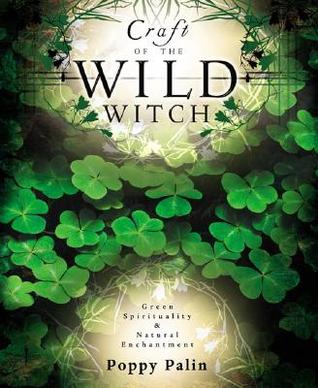 Craft of the Wild Witch: Green Spirituality & Natural Enchantment (Paperback)