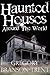 Haunted Houses Around The World